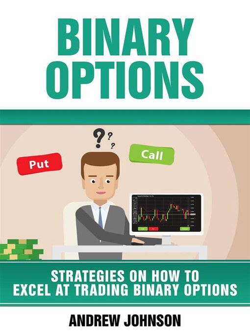 Upplýsingar um Binary Options--Strategies On How to Excel At Trading Binary Options eftir Andrew Johnson - Biðlisti